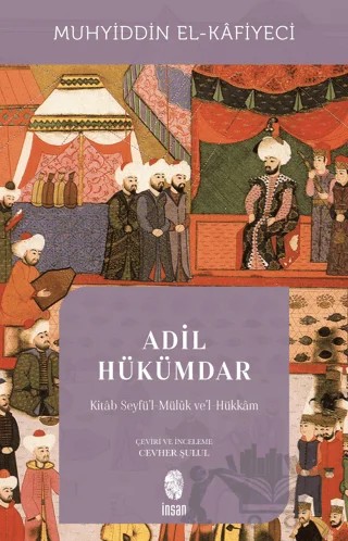 Adil Hükümdar - Kitab Seyfü'l-Mülük ve'l-Hükkam – Muhyiddin el-Kafiyeci – İnsan Yayınları kitap kapağı