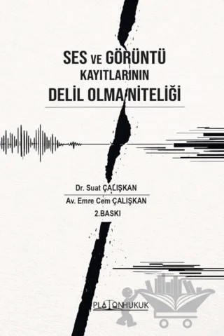 Ses ve Görüntü Kayıtlarının Delil Olma Niteliği – Suat Çalışkan, Emre Cem Çalışkan – Platon Hukuk kitap kapağı