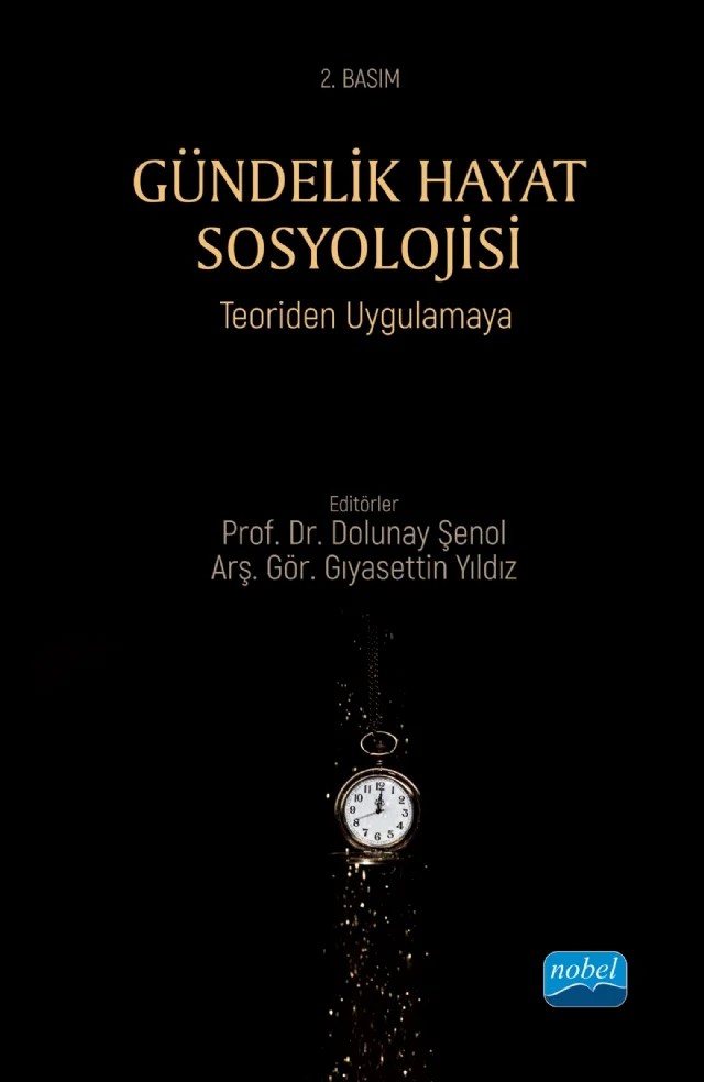 GÜNDELİK HAYAT SOSYOLOJİSİ - Teoriden Uygulamaya – Aybeniz Sarıçiçek İpekoğlu, Aybike Dinç, Dolunay Şenol, Ezgi Karmaz, Gıyasettin Yıldız, Gülden Filiz Önal, Mehtap Nur Bitmez, Merve Çetin Kılıç, Özge Gülver, Seda Taş, Yıldız Yavuz – Nobel Akademik Yayıncılık kitap kapağı