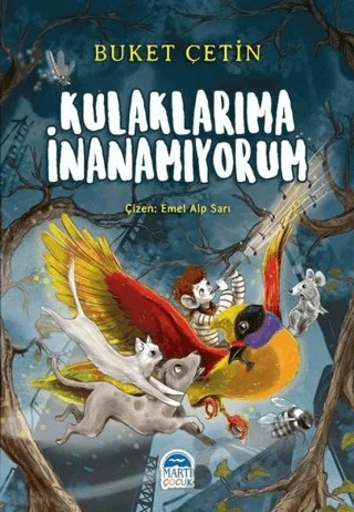 Kulaklarıma İnanamıyorum – Buket Çetin – Martı Çocuk Yayınları kitap kapağı
