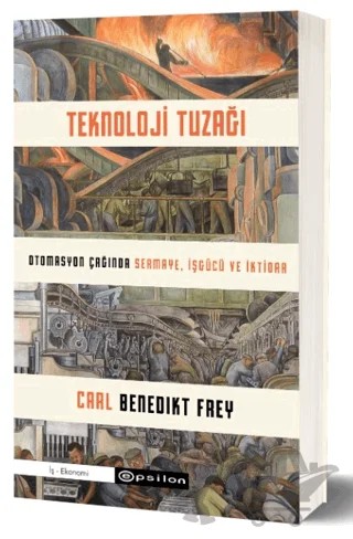 Teknoloji Tuzağı – Carl Benedikt Frey – Epsilon Yayınevi kitap kapağı
