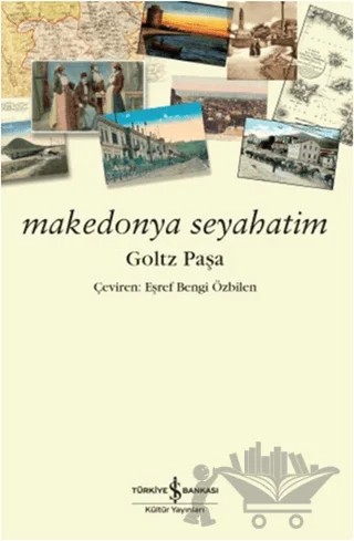 Makedonya Seyahatim – Goltz Paşa – İş Bankası Kültür Yayınları kitap kapağı