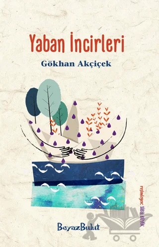 Yaban İncirleri – Gökhan Akçiçek – Beyaz Bulut Kitap kitap kapağı