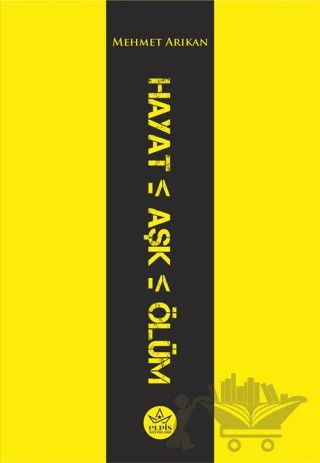 Hayat Aşk Ölüm – Mehmet Arıkan – Elpis Yayınları kitap kapağı