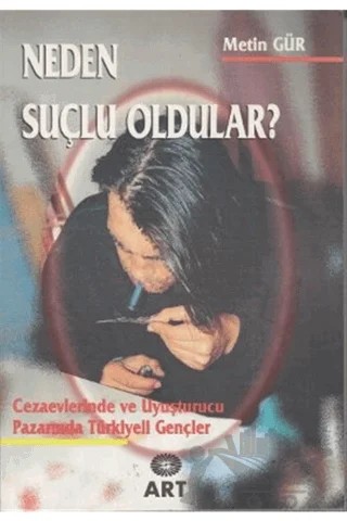 Neden Suçlu Oldular? – Metin Gür – Art Basın Yayın Hizmetleri kitap kapağı