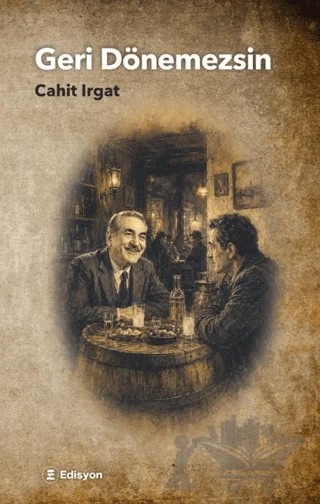 Geri Dönemezsin – Cahit Irgat – Edisyon Kitap kitap kapağı