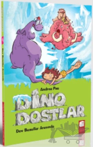 Dino Dostlar 4: Dev Buzullar Arasında – Andrea Pau – Final Kültür Sanat Yayınları kitap kapağı