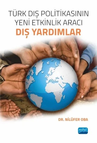 Türk Dış Politikasının Yeni Etkinlik Aracı: DIŞ YARDIMLAR – Nilüfer Oba – Nobel Akademik Yayıncılık kitap kapağı