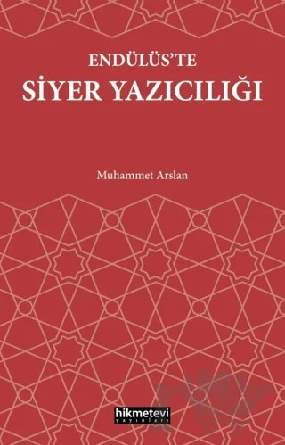 Endülüs’te Siyer Yazıcılığı – Muhammet Arslan – Hikmetevi Yayınları kitap kapağı