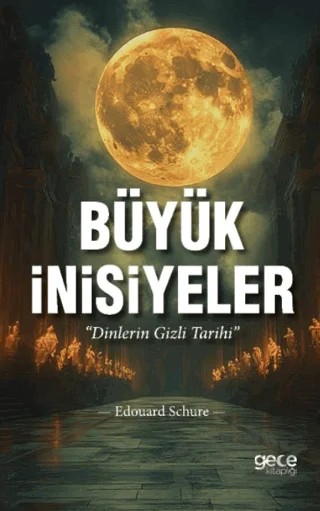 Büyük İnisiyeler – Edouard Schure – Gece Kitaplığı kitap kapağı