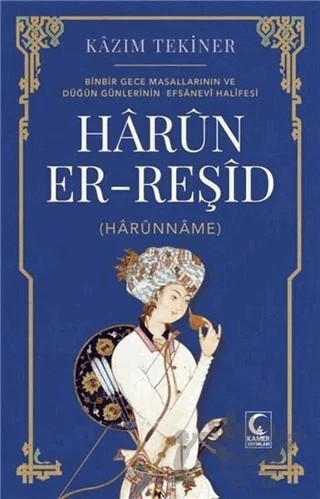 Harun Er-Reşid (Harunname) – Kazım Tekiner – Kamer Yayınları kitap kapağı