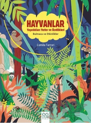 Hayvanlar - Yaşadıkları Yerler ve Özellikleri – Camille Ferrari – 1001 Çiçek Kitaplar kitap kapağı