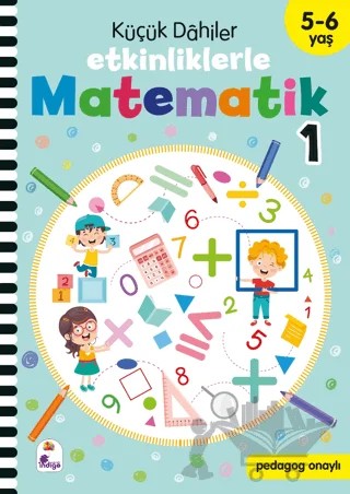 Küçük Dahiler – Etkinliklerle Matematik 1. Kitap (5-6 Yaş ) – Kolektif – İndigo Çocuk kitap kapağı