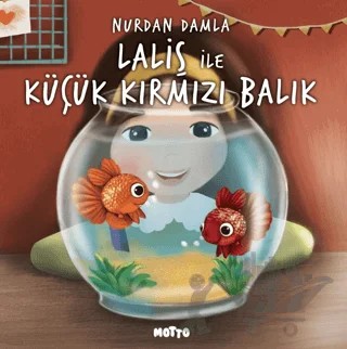 Laliş ile Küçük Kırmızı Balık – Nurdan Damla – Motto Yayınları kitap kapağı