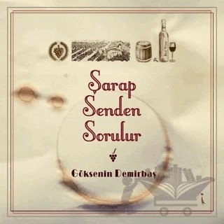 Şarap Senden Sorulur – Göksenin Demirbaş – İkinci Adam Yayınları kitap kapağı