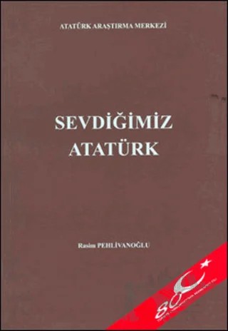 Sevdiğimiz Atatürk – Rasim Pehlivanoğlu – Atatürk Araştırma Merkezi kitap kapağı