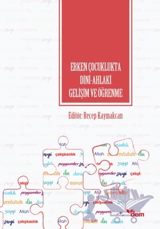 Erken Çocuklukta Dini-Ahlaki Gelişim ve Öğrenme – Recep Kaymakcan – Dem Yayınları kitap kapağı