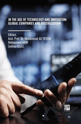 In The Age Of Technology and Innovation: Global Companies and Digitalization – Kolektif – Gazi Kitabevi kitap kapağı