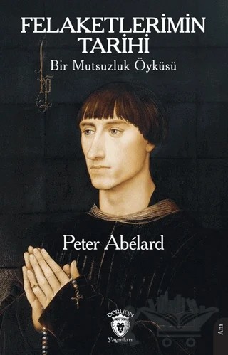 Felaketlerimin Tarihi – Peter Abelard – Dorlion Yayınları kitap kapağı