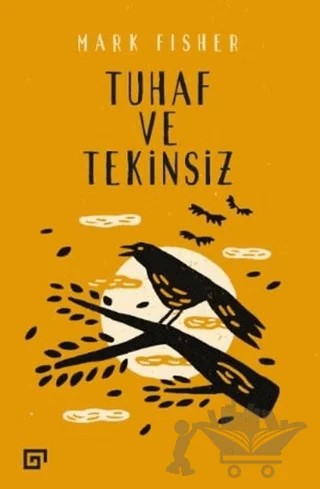 Tuhaf ve Tekinsiz – Mark Fisher – Koç Üniversitesi Yayınları kitap kapağı