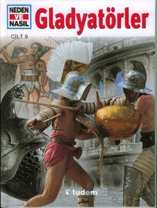 Neden ve Nasıl Cilt: 9: Gladyatörler – Marcus Junkelmann – Tudem Yayınları kitap kapağı