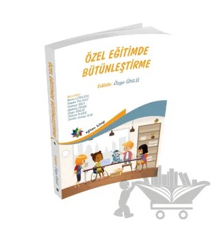 Özel Eğitimde Bütünleştirme – Özge Ünlü, Özlem İlker, Şerife Şenay İlik, Bora Görgün, Gamze İnci, Engin Yılmaz, Hakan ÖZAK – Eğiten Kitap kitap kapağı