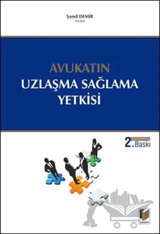 Avukatın Uzlaşma Sağlama Yetkisi – Şamil Demir – Adalet Yayınevi kitap kapağı