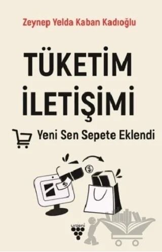 Tüketim İletişimi – Zeynep Yelda Kaban Kadıoğlu – Urzeni Yayıncılık kitap kapağı