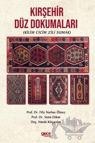 Kırşehir Düz Dokumaları (Kilim Cicim Zili Sumak) – Hande Kılıçarslan, Filiz N. Ölmez – Gece Kitaplığı kitap kapağı