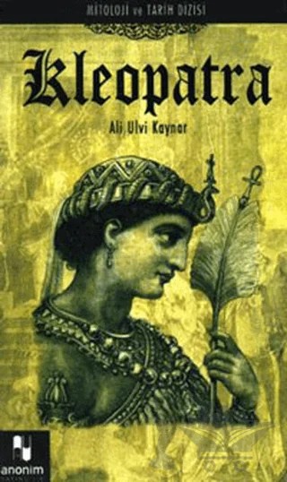 Kleopatra – Ali Ulvi Kaynar – Anonim Yayıncılık kitap kapağı