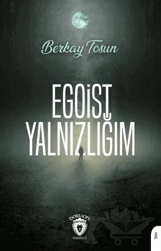 Egoist Yalnızlığım – Berkay Tosun – Dorlion Yayınları kitap kapağı
