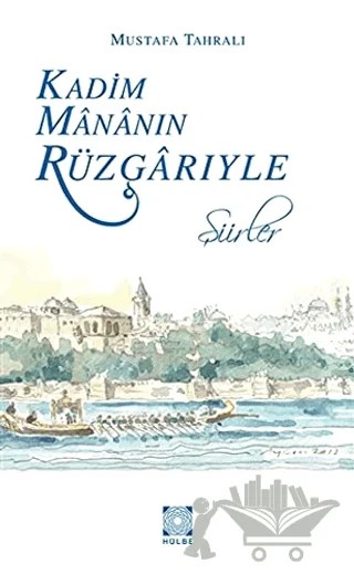 Kadim Mananın Rüzgarıyle – Mustafa Tahralı – Hülbe Yayınları kitap kapağı