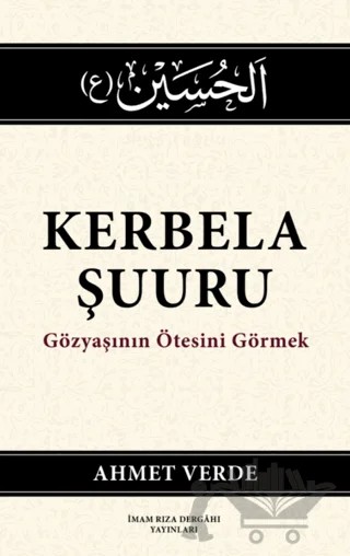 Kerbela Şuuru – Ahmet Verde – İmam Rıza Dergahı Yayınları kitap kapağı
