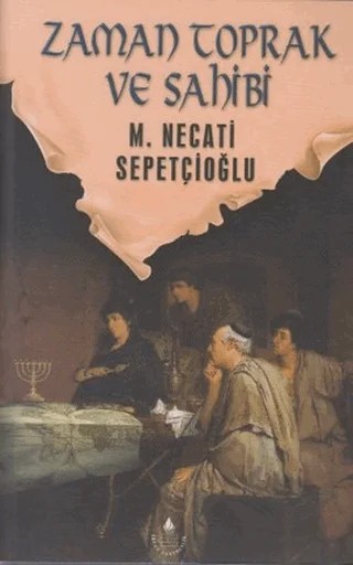 Zaman Toprak ve Sahibi – M. Necati Sepetçioğlu – İrfan Yayıncılık kitap kapağı