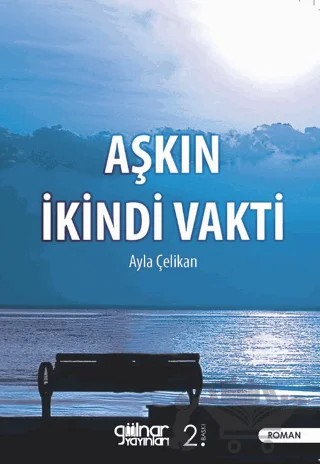 Aşkın İkindi Vakti – Ayla Çelikan – Gülnar Yayınları kitap kapağı