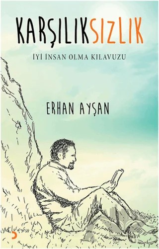 Karşılıksızlık - İyi İnsan Olma Kılavuzu – Erhan Ayşan – Cinius Yayınları kitap kapağı
