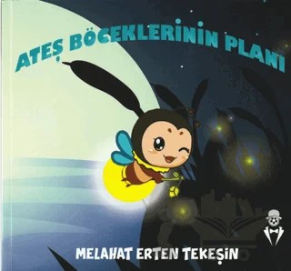 Ateş Böceklerinin Planı – Melahat Erten Tekeşin – MST Yayıncılık kitap kapağı