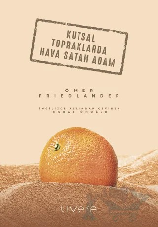 Kutsal Topraklarda Hava Satan Adam – Omer Friedlander – Livera Yayınevi kitap kapağı