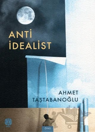 Anti İdealist – Ahmet Taştabanoğlu – Mask Yayınları kitap kapağı