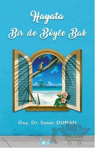 Hayata Bir De Böyle Bak – Soner Duman – Beka Yayınları kitap kapağı