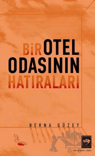 Bir Otel Odasının Hatıraları – Berna Güzey – Ötüken Neşriyat kitap kapağı