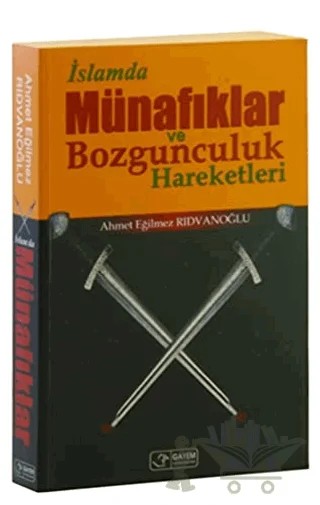 İslamda Münafıklar ve Bozgunculuk Hareketleri – Ahmet Eğilmez Rıdvanoğlu – Gayem Yayın Dağıtım kitap kapağı