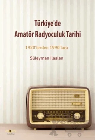 Türkiye'de Amatör Radyoculuk Tarihi – Süleyman İlaslan – Ütopya Yayınevi kitap kapağı