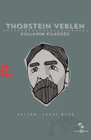 Thorstein Veblen: Kullanım Kılavuzu – Ahmet Öncü, Anita Oğurlu, Faruk Eray Düzen, Felipe Rezende, Gülenay Baş Dinar, İzzettin Önder, Michael Hudson, Michael Perelman, Ross E. Mitchell, Sidney Plotkin, William Waller – Habitus Kitap kitap kapağı