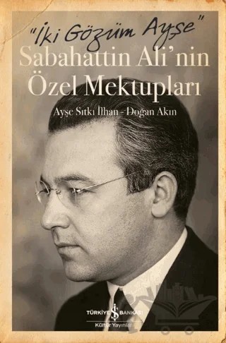 İki Gözüm Ayşe – Sabahattin Ali'nin Özel Mektupları – Ayşe Sıtkı İlhan, Doğan Akın – İş Bankası Kültür Yayınları kitap kapağı