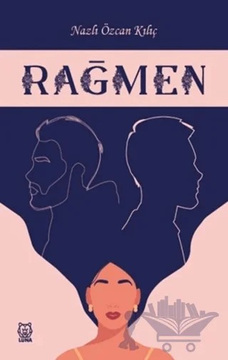 Rağmen – Nazlı Özcan Kılıç – Luna Yayınları kitap kapağı