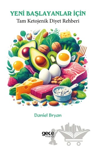 Yeni Başlayanlar İçin Tam Ketojenik Diyet Rehberi – Daniel Bryan – Gece Kitaplığı kitap kapağı