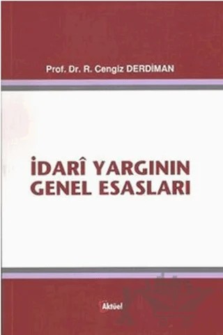 İdari Yargının Genel Esasları – Ramazan Cengiz Derdiman – Alfa Aktüel Yayınları kitap kapağı
