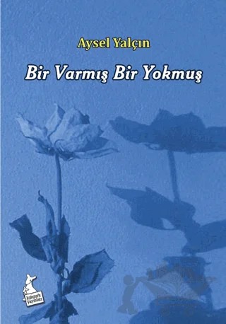 Bir Varmış Bir Yokmuş – Aysel Yalçın – Kanguru Yayınları kitap kapağı