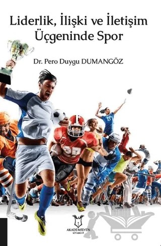 Liderlik, İlişki ve İletişim Üçgeninde Spor – Pero Duygu Dumangöz – Akademisyen Kitabevi kitap kapağı